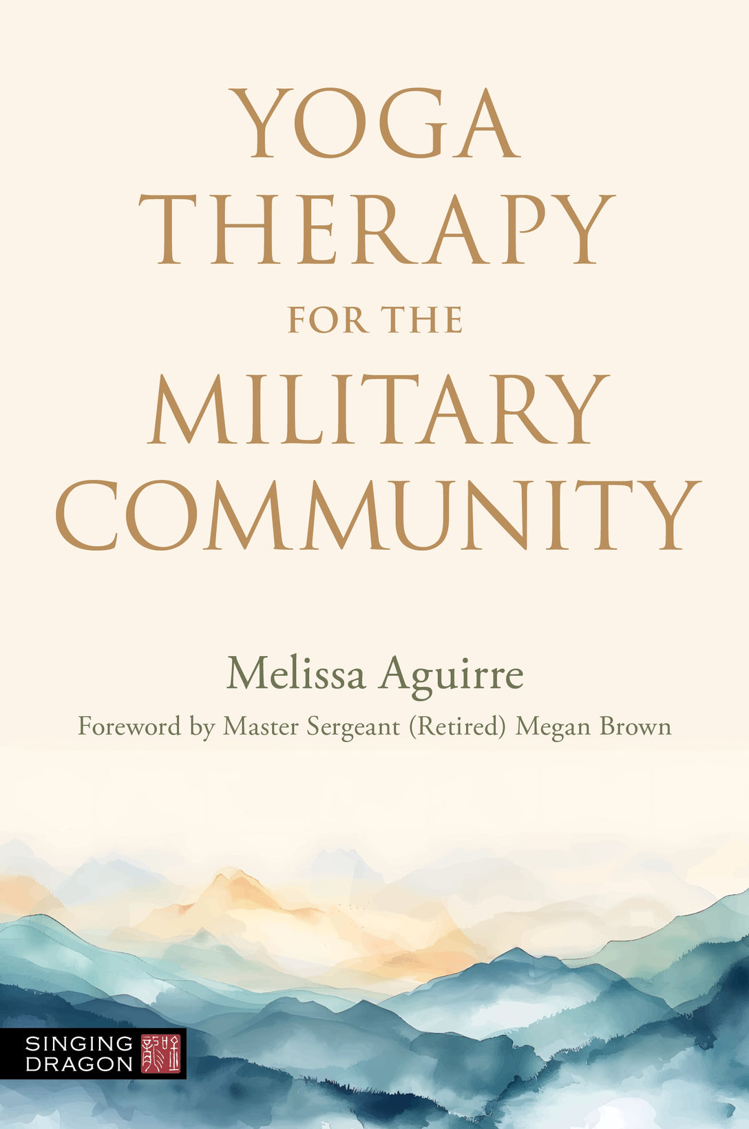 Yoga Therapy for the Military Community by Melissa Aguirre, Megan Brown