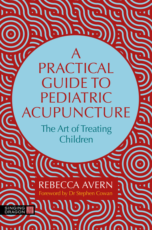 ?A Practical Guide to Pediatric Acupuncture by Rebecca Avern, Stephen Cowan