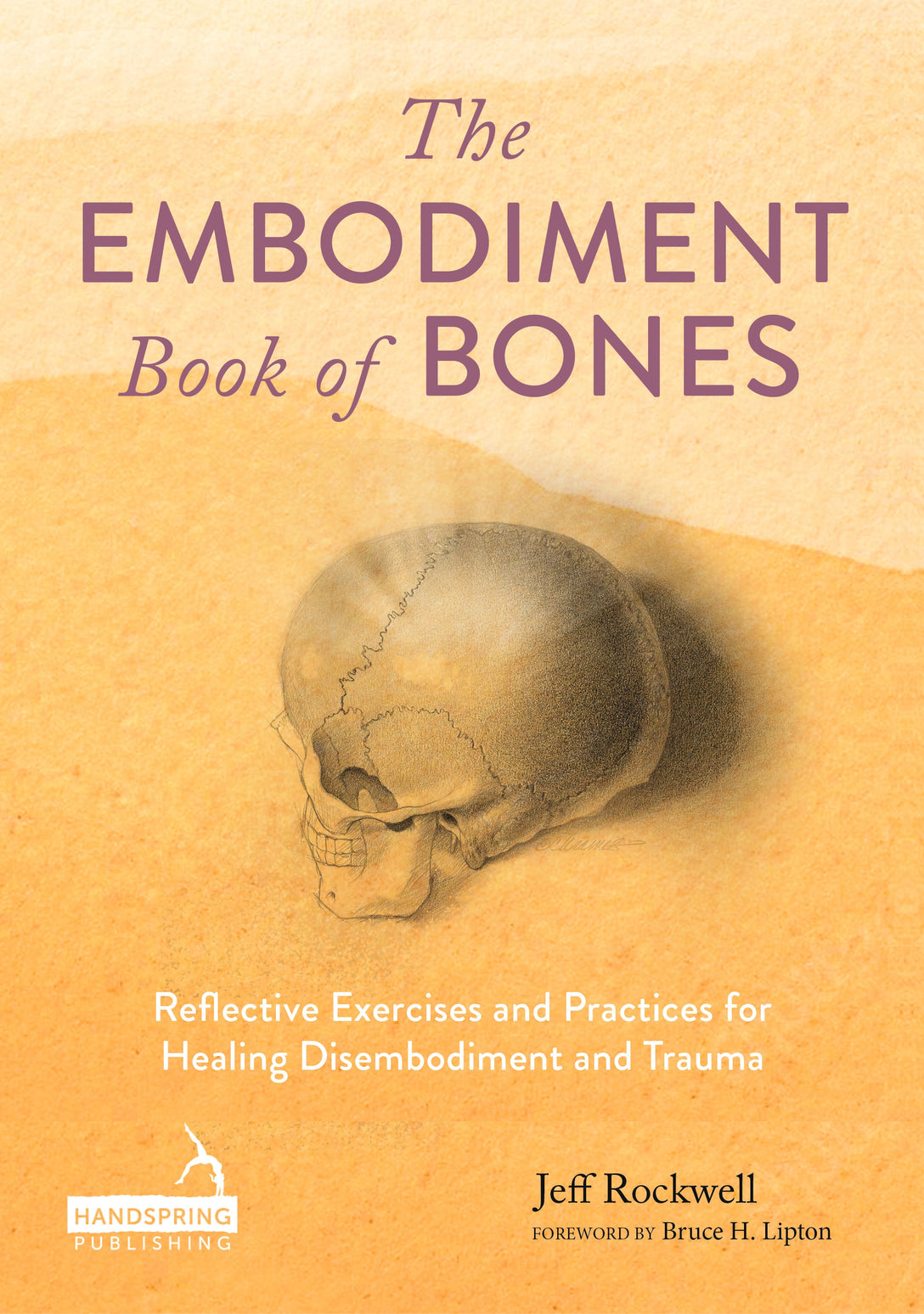The Embodiment Book of Bones by Jeff Rockwell, Dr. Bruce Lipton