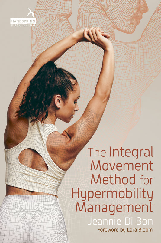 The Integral Movement Method for Hypermobility Management by Jeannie Di Bon