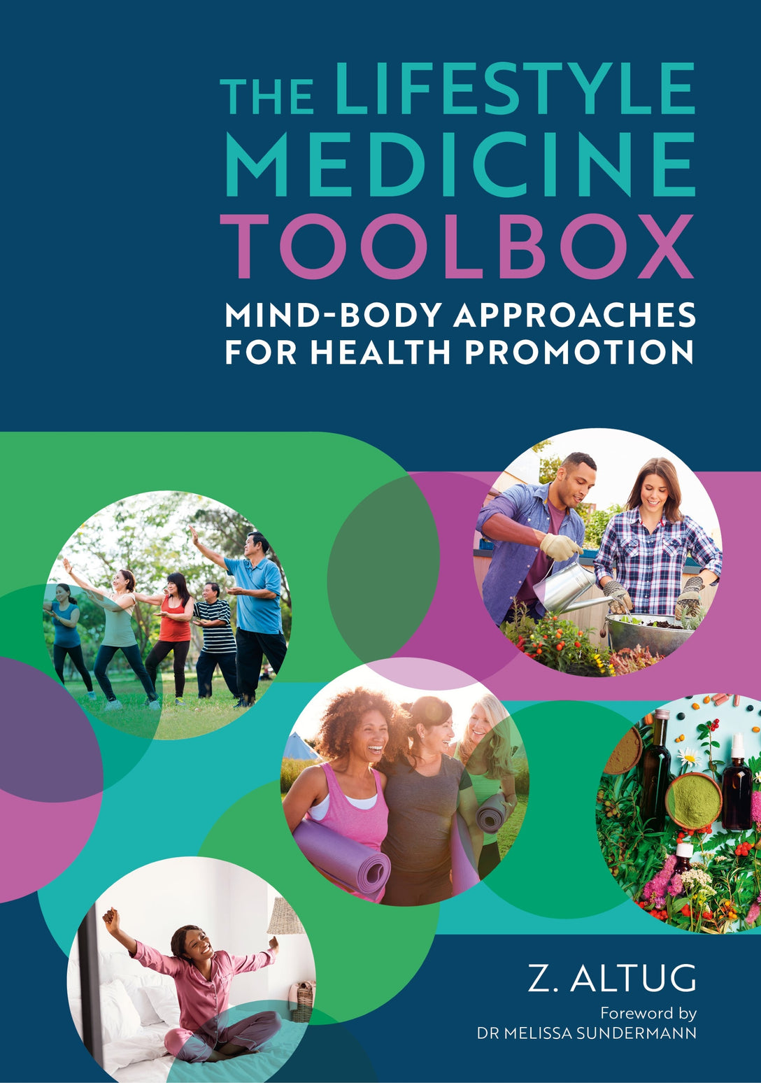 The Lifestyle Medicine Toolbox by Z. Altug, PT, DPT, DipACLM, OCS, Melissa Sundermann, DO, FACOI, DipABLM, FACLM.