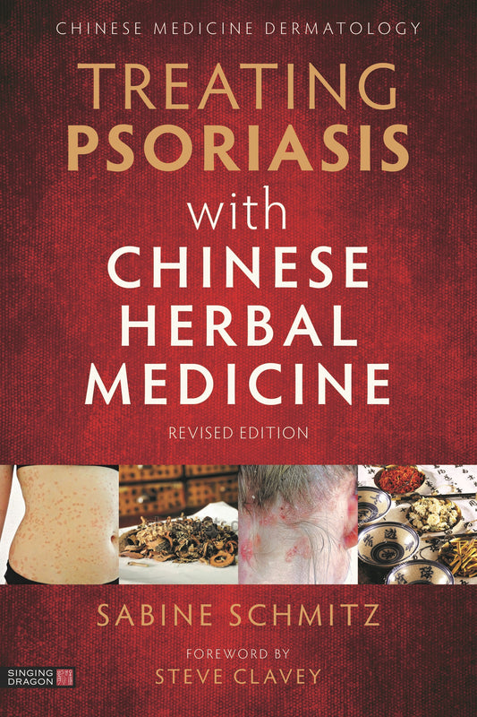 Treating Psoriasis with Chinese Herbal Medicine (Revised Edition) by Sabine Schmitz, Steve Clavey