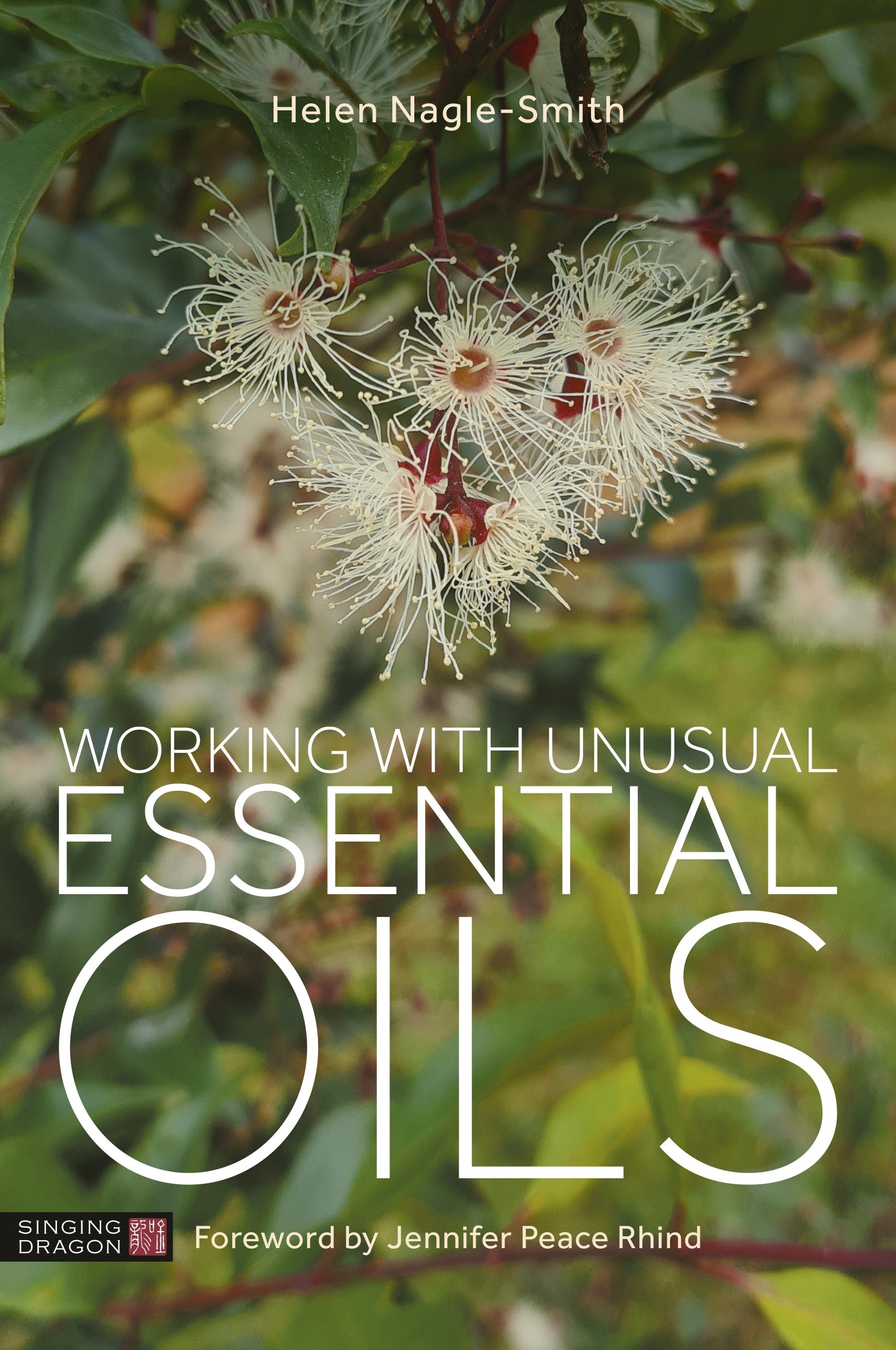 Working with Unusual Essential Oils by Helen Nagle-Smith, Jennifer Peace Peace Rhind