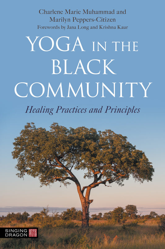 Yoga in the Black Community by Charlene Marie Muhammad, Marilyn Peppers-Citizen, Jana Long, Krishna Kaur