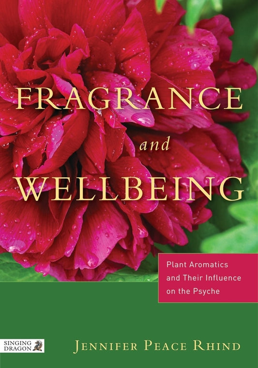 Fragrance and Wellbeing by Jennifer Peace Peace Rhind