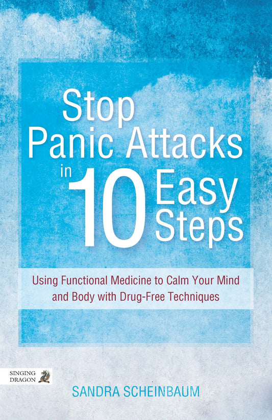 Stop Panic Attacks in 10 Easy Steps by Sandra Scheinbaum