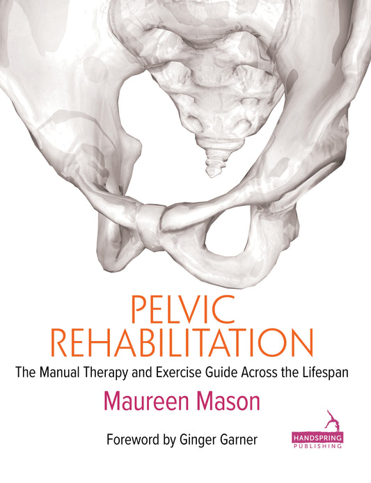 Pelvic Rehabilitation by Maureen Mason, Ginger Garner