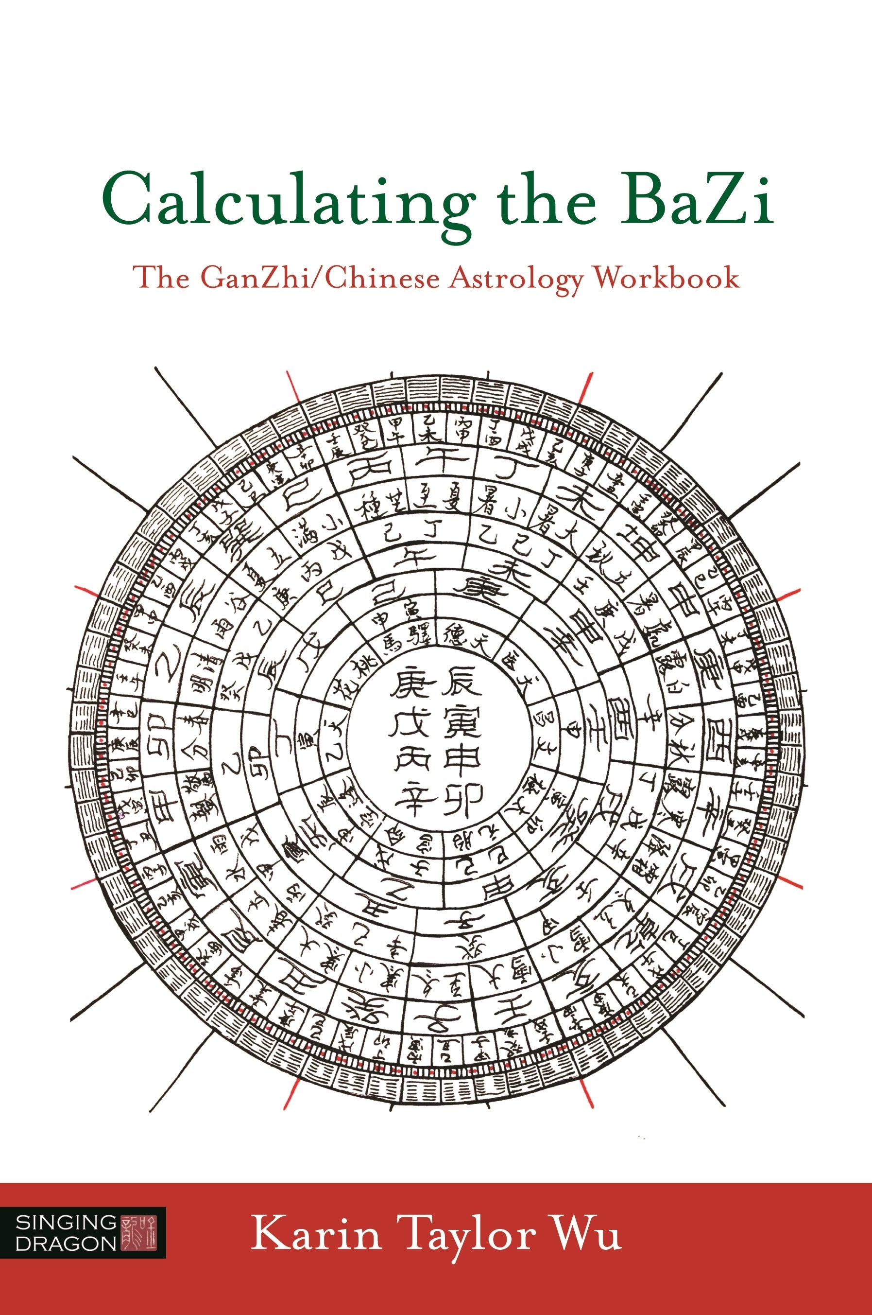 Calculating the BaZi by Karin Taylor Taylor Wu, Zhongxian Wu
