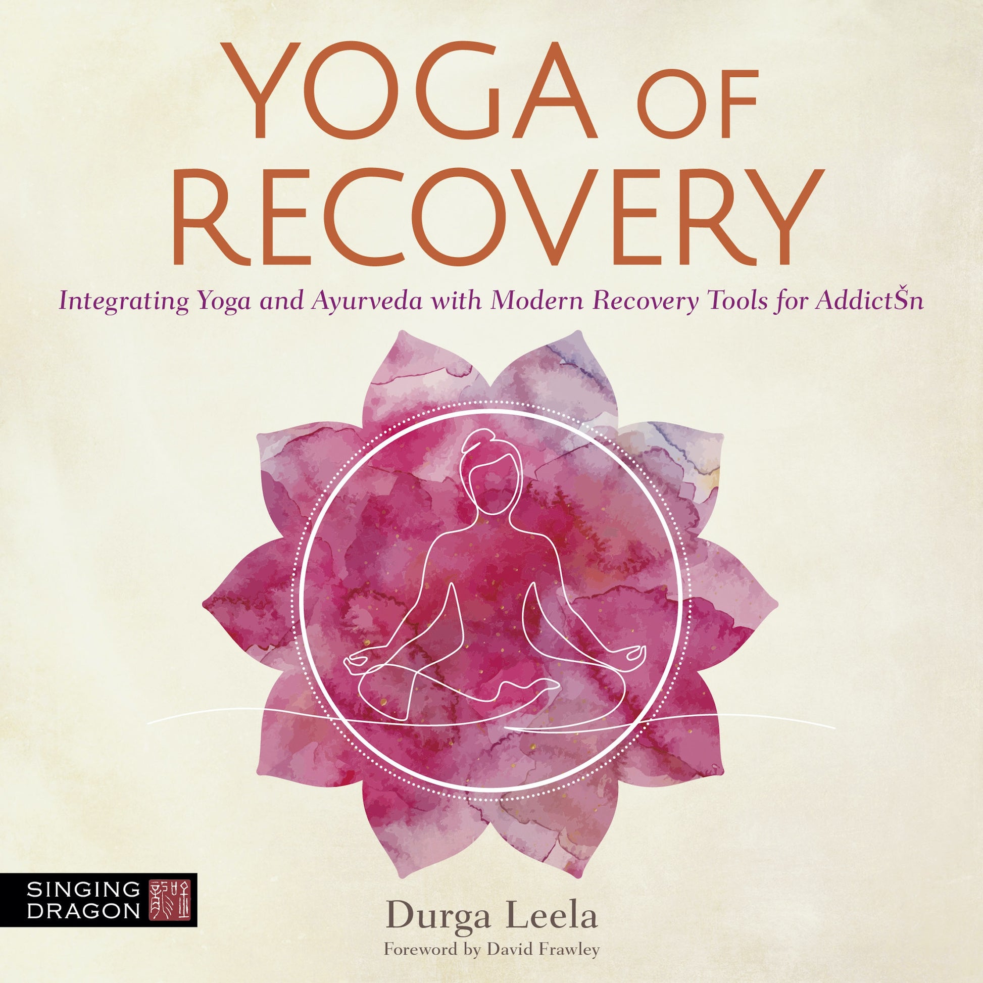 Yoga of Recovery by Durga Leela, Laurence Bouvard, Durga Leela