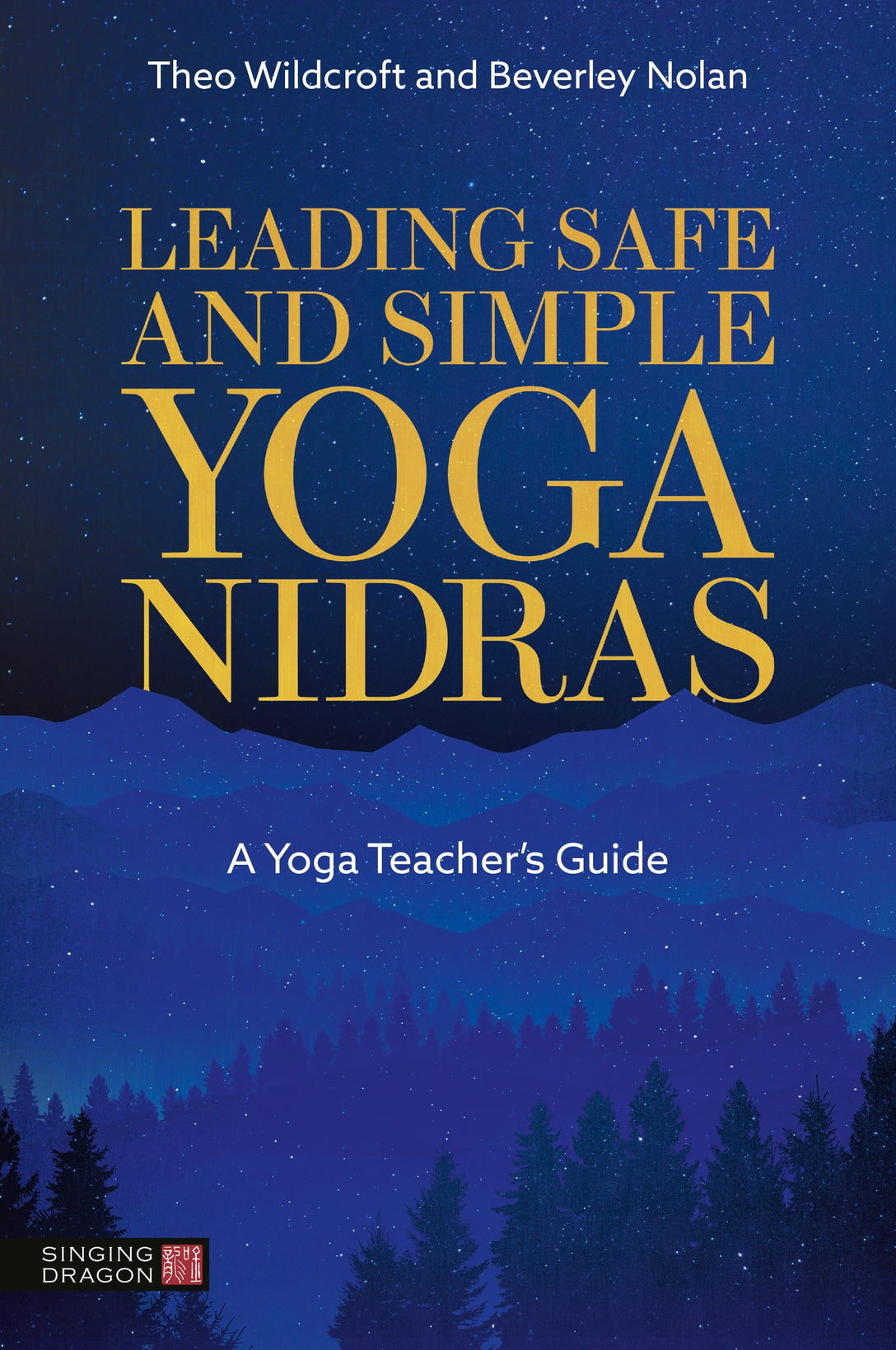 Leading Safe and Simple Yoga Nidras by Theo Wildcroft, Beverley Nolan