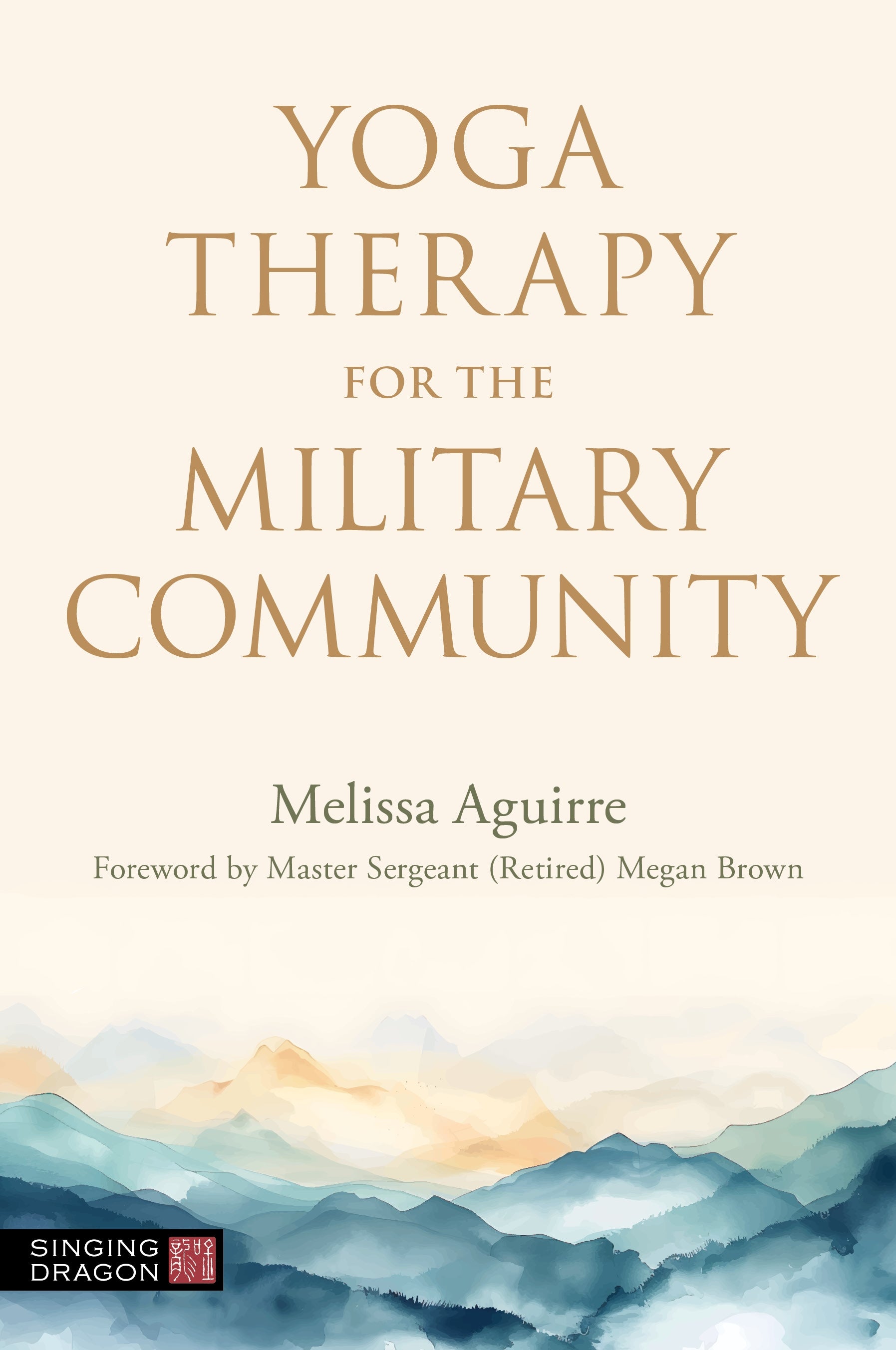 Yoga Therapy for the Military Community by Melissa Aguirre, Megan Brown
