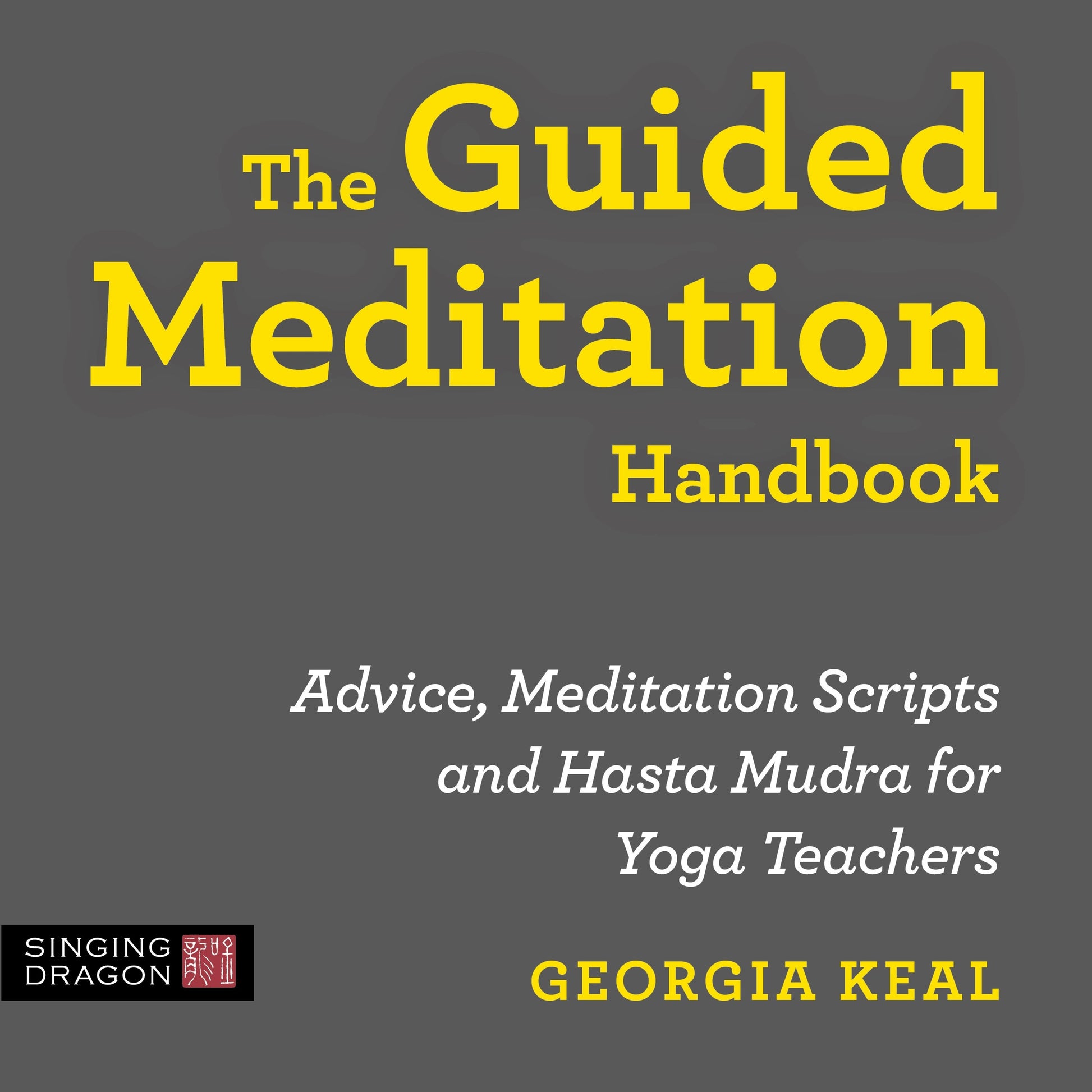 The Guided Meditation Handbook by Georgia Keal, Natalie Pela