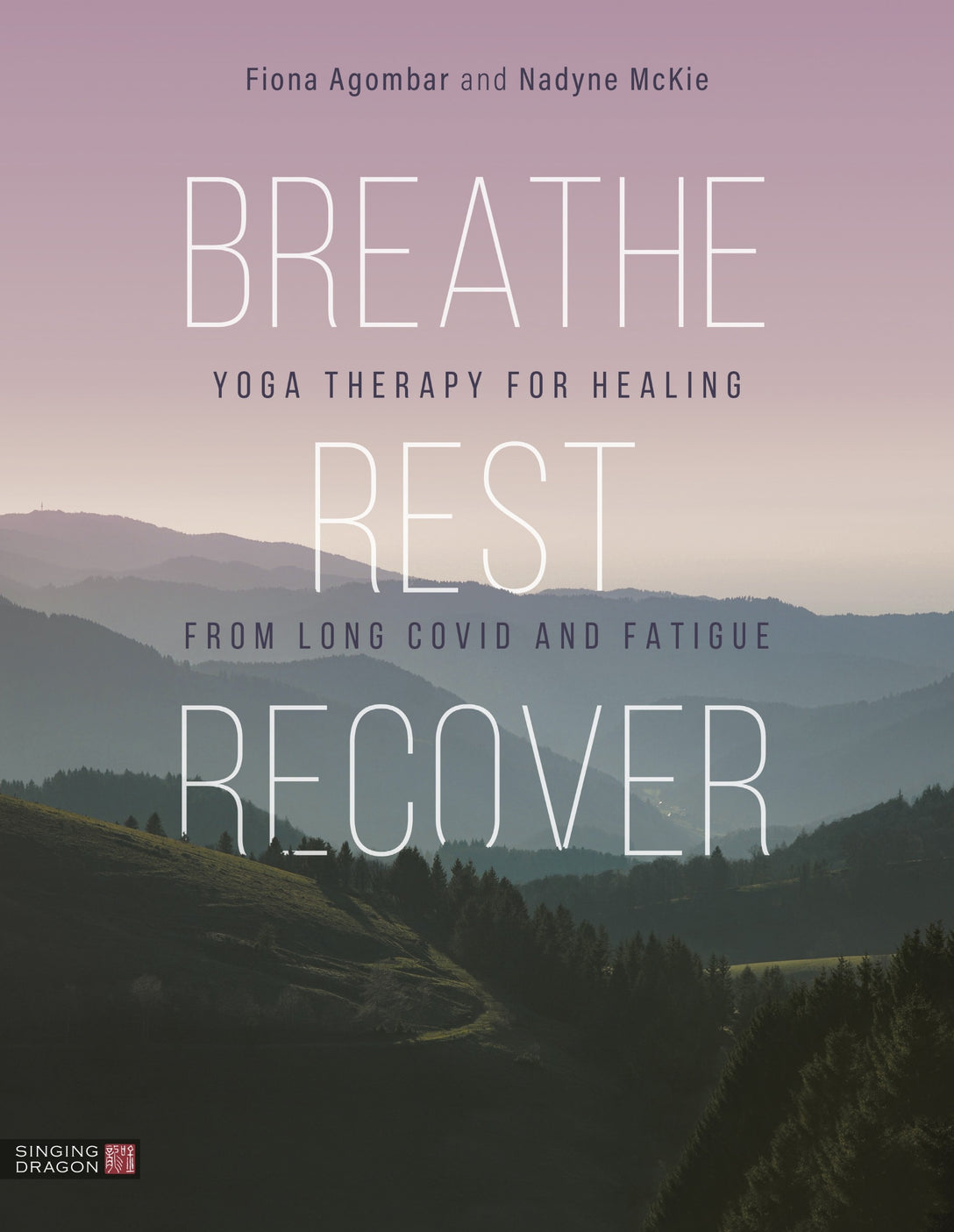 Breathe, Rest, Recover by Fiona Agombar, Nadyne McKie