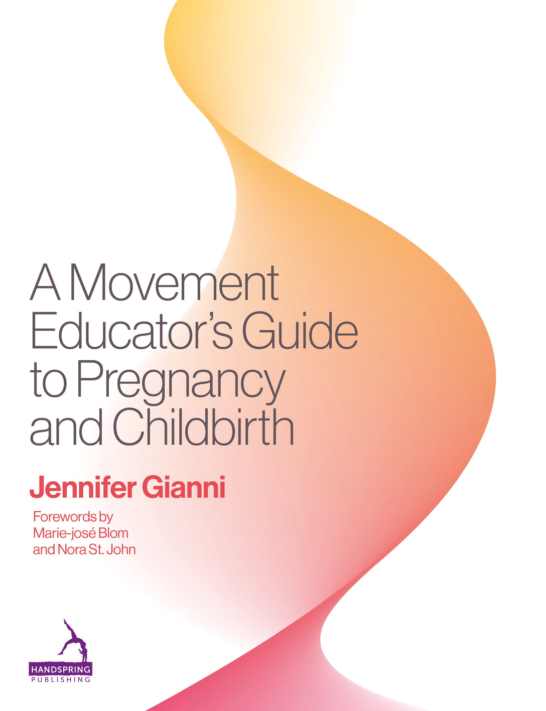 A Movement Educator's Guide to Pregnancy and Childbirth? by Jennifer Gianni