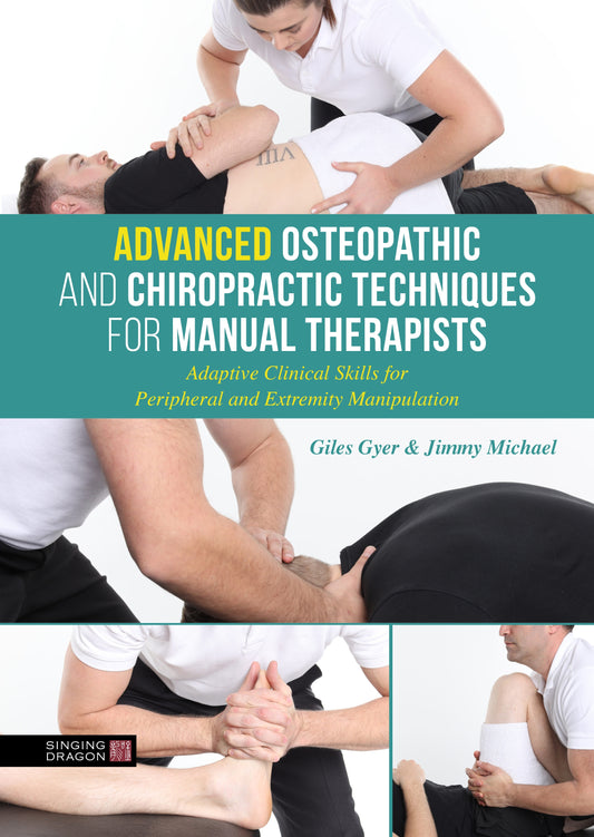 Advanced Osteopathic and Chiropractic Techniques for Manual Therapists by Giles Gyer, Jimmy Michael