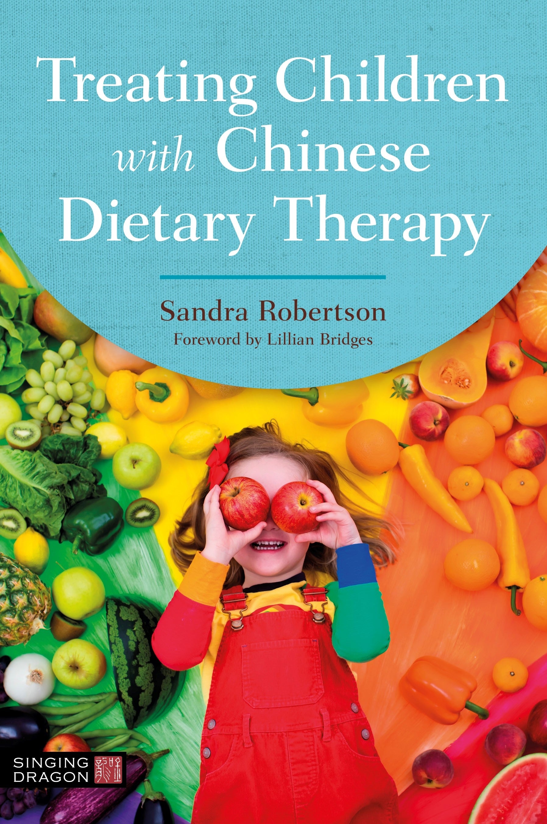 Treating Children with Chinese Dietary Therapy by Lillian Bridges, Sandra Robertson