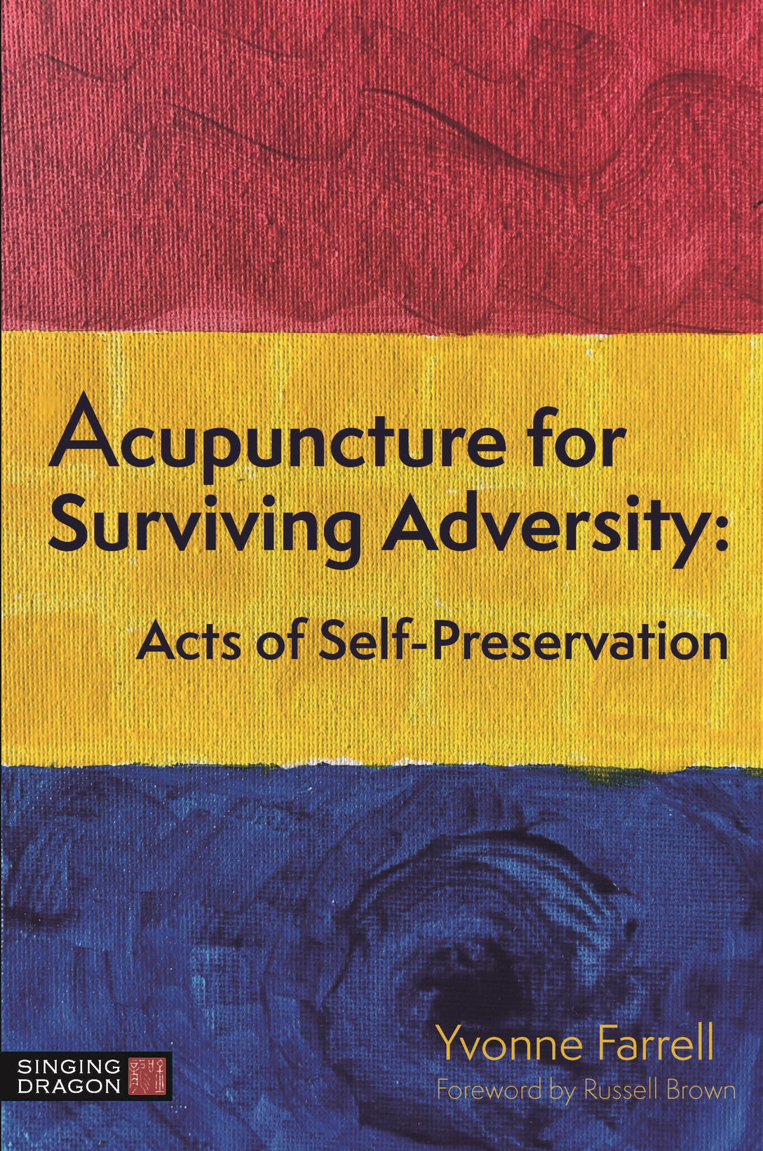 Acupuncture for Surviving Adversity by Russell Brown, L.Ac., Yvonne R. Farrell