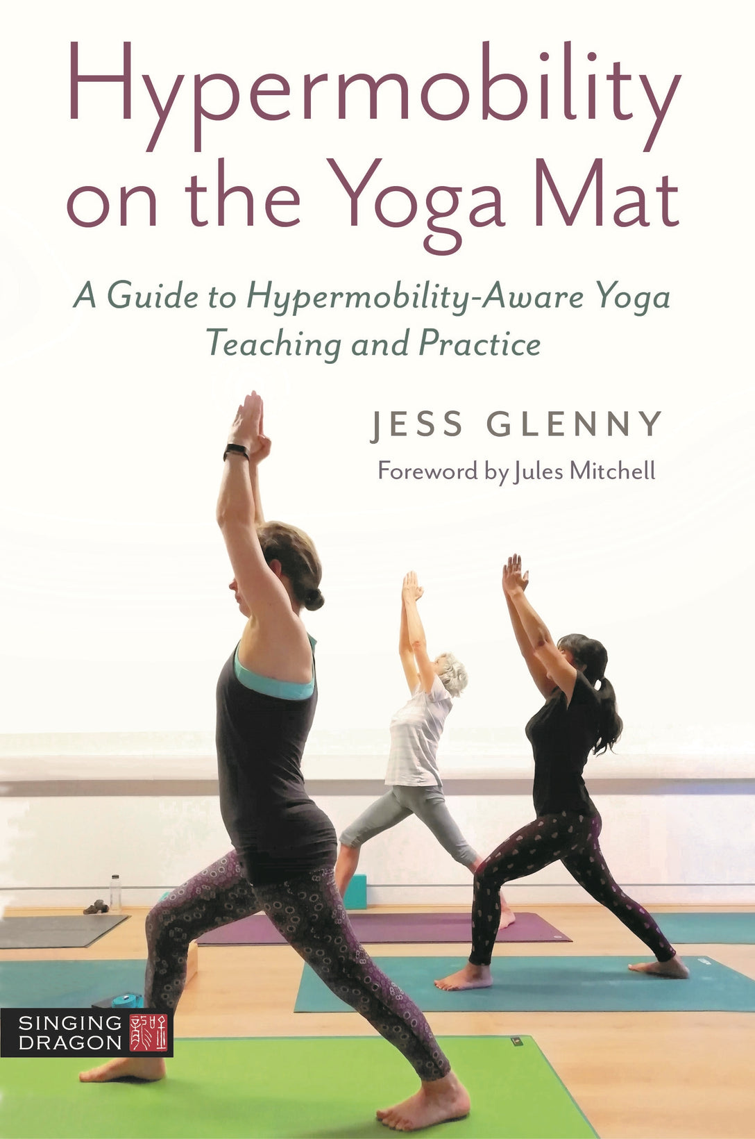 Hypermobility on the Yoga Mat by Jess Glenny, Jules Mitchell