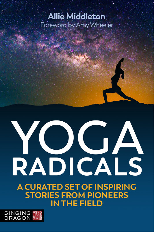 Yoga Radicals by Amy Wheeler, Allie Middleton