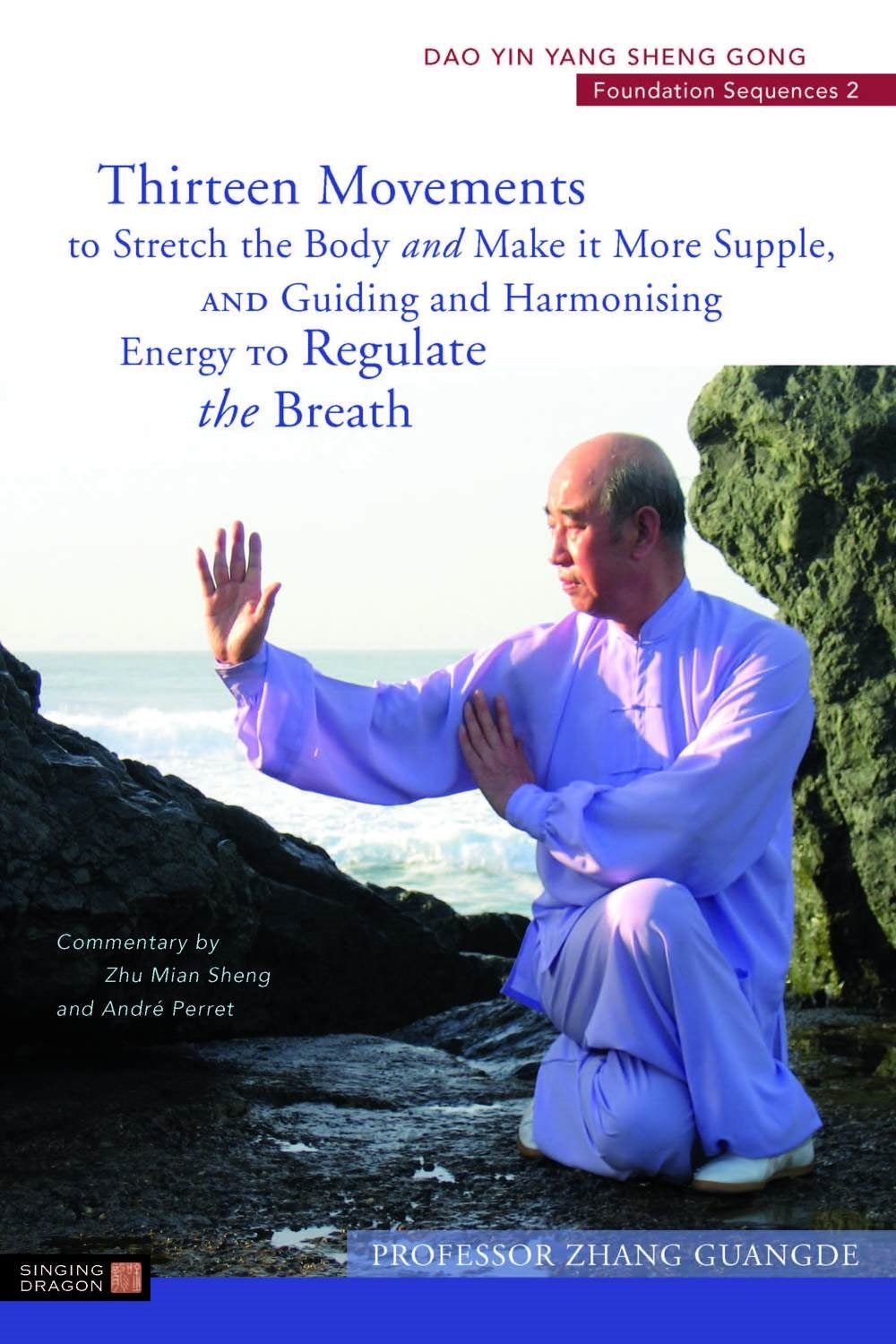 Thirteen Movements to Stretch the Body and Make it More Supple, and Guiding and Harmonising Energy to Regulate the Breath by Zhang Guangde