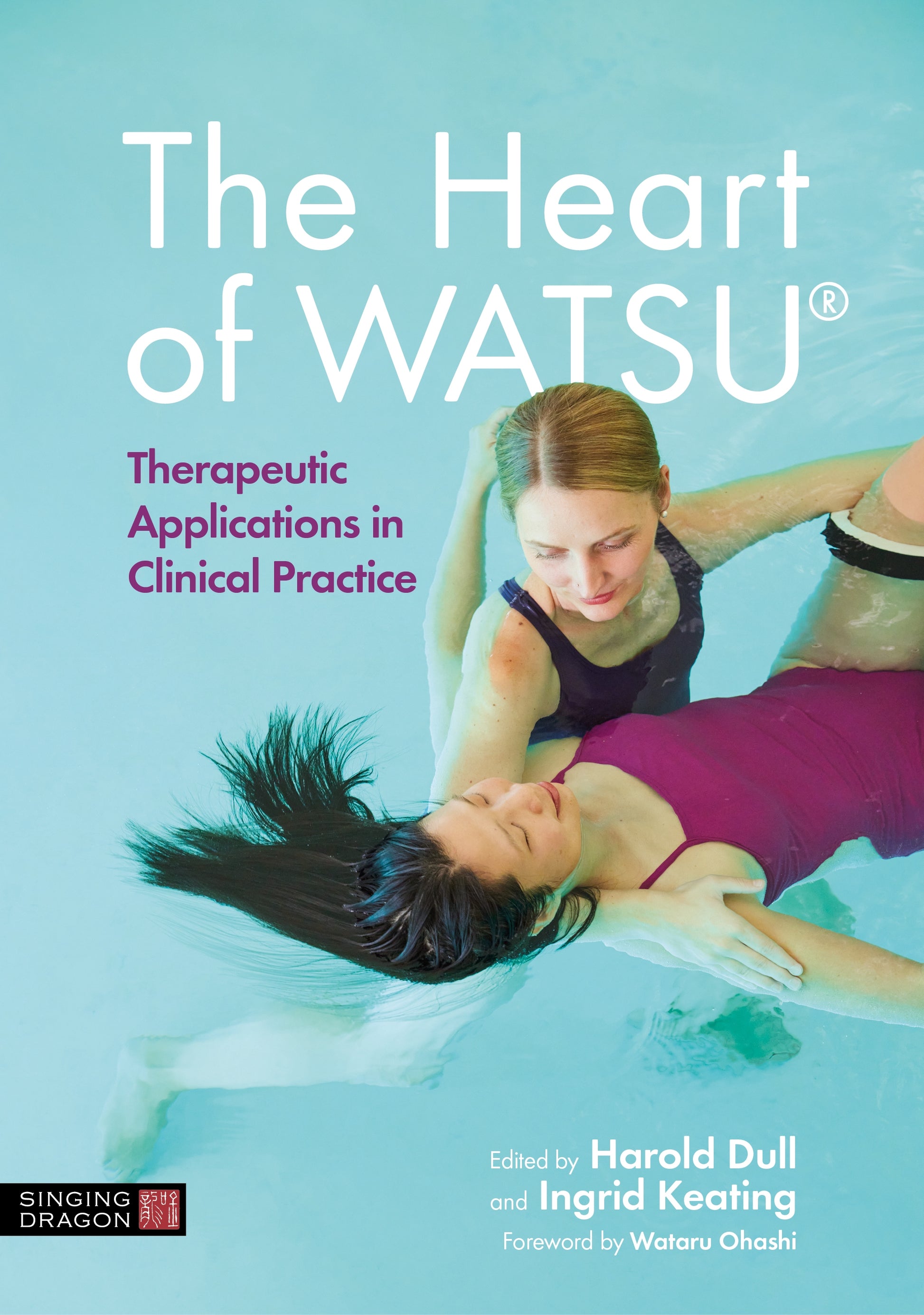 The Heart of WATSU® by Harold Dull, Ingrid Keating, Wataru Ohashi, No Author Listed