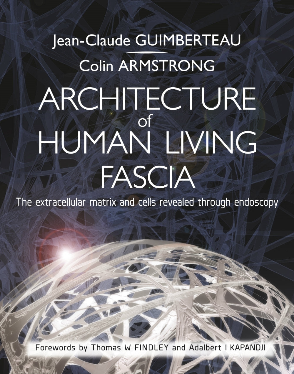 Architecture of Human Living Fascia by Jean Claude Guimberteau, Colin Armstrong