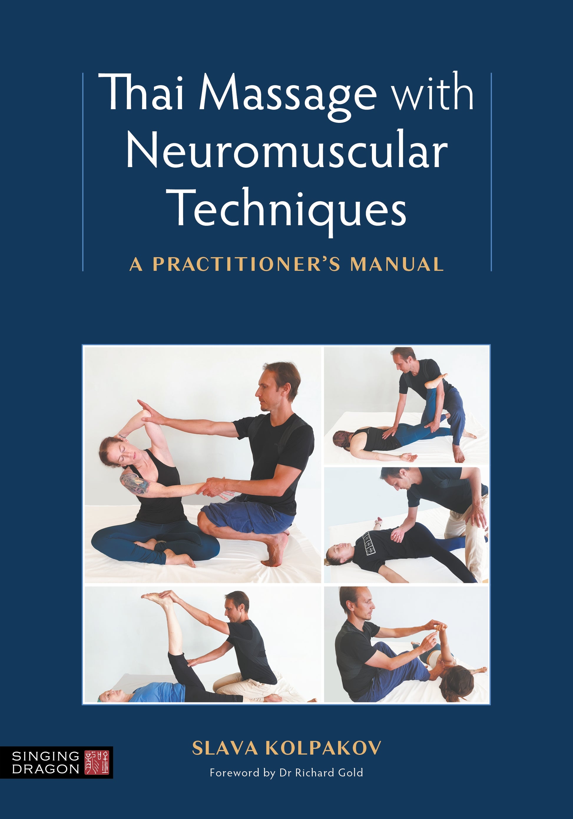 Thai Massage with Neuromuscular Techniques by Dr. Richard Gold, Slava Kolpakov