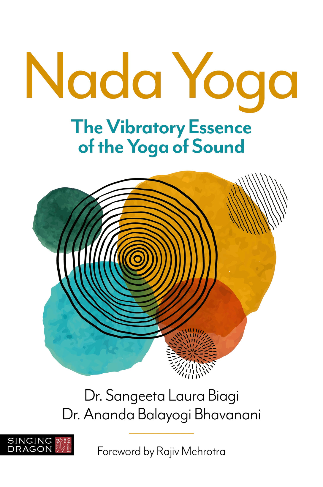 Nada Yoga by Dr Sangeeta Laura Biagi, Ananda Balayogi Bhavanani, Rajiv Mehrotra