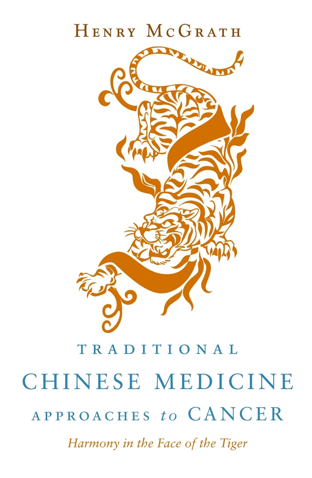 Traditional Chinese Medicine Approaches to Cancer by Henry McGrath