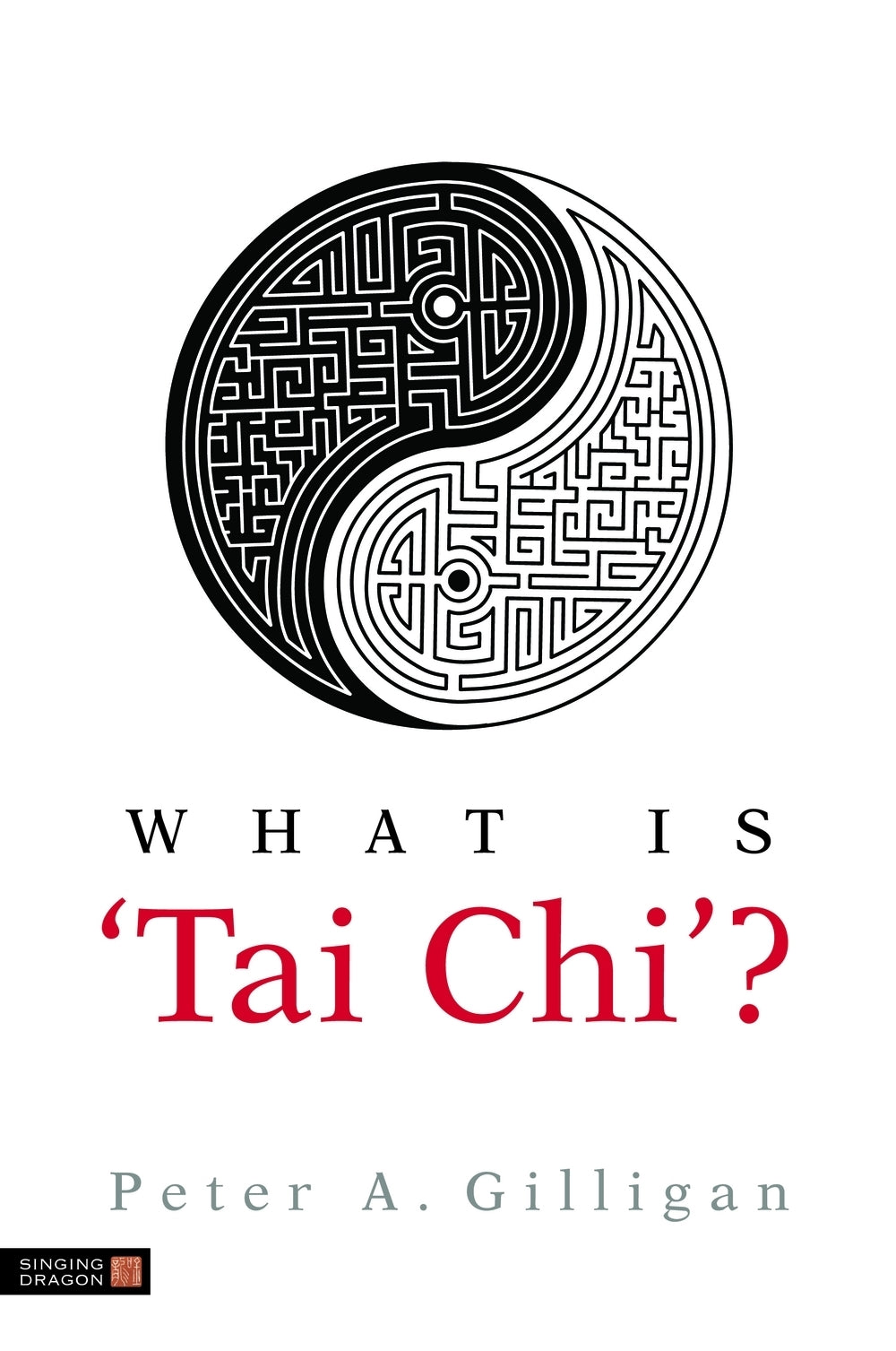 What is 'Tai Chi'? by Peter Gilligan