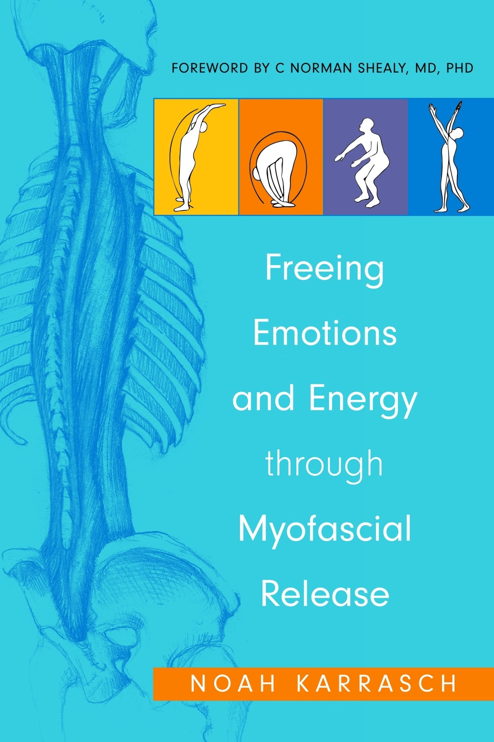 Freeing Emotions and Energy Through Myofascial Release by Julie Zaslow, Amy Rizza, Noah Karrasch, C. Norman Shealy