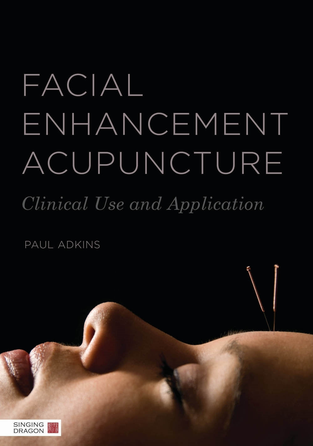 Facial Enhancement Acupuncture by Paul Adkins, Roger Dutton