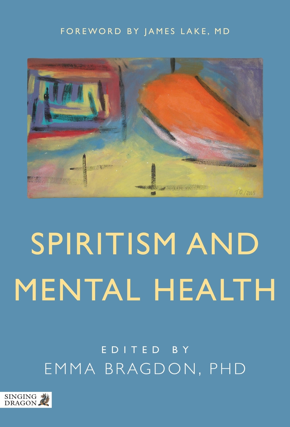 Spiritism and Mental Health by No Author Listed, Emma Bragdon, James Lake