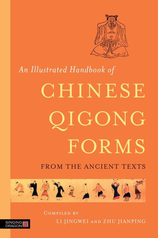 An Illustrated Handbook of Chinese Qigong Forms from the Ancient Texts by Li Jingwei, Zhu Jianping, No Author Listed