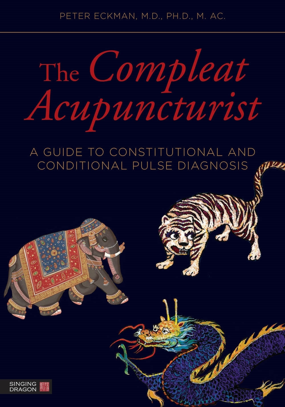 The Compleat Acupuncturist by William R. Morris, Peter Eckman