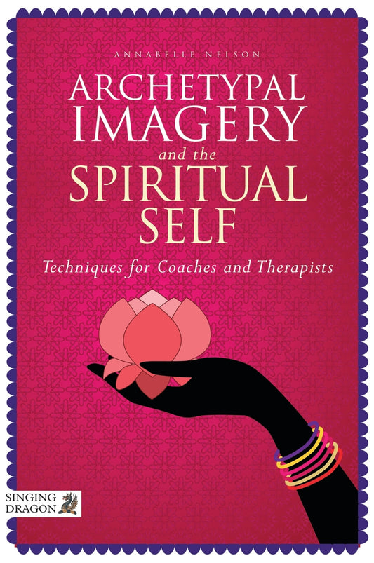 Archetypal Imagery and the Spiritual Self by Annabelle Nelson