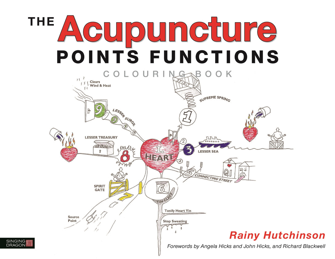 The Acupuncture Points Functions Colouring Book by Rainy Hutchinson, Richard Blackwell, Angela Hicks, John Hicks