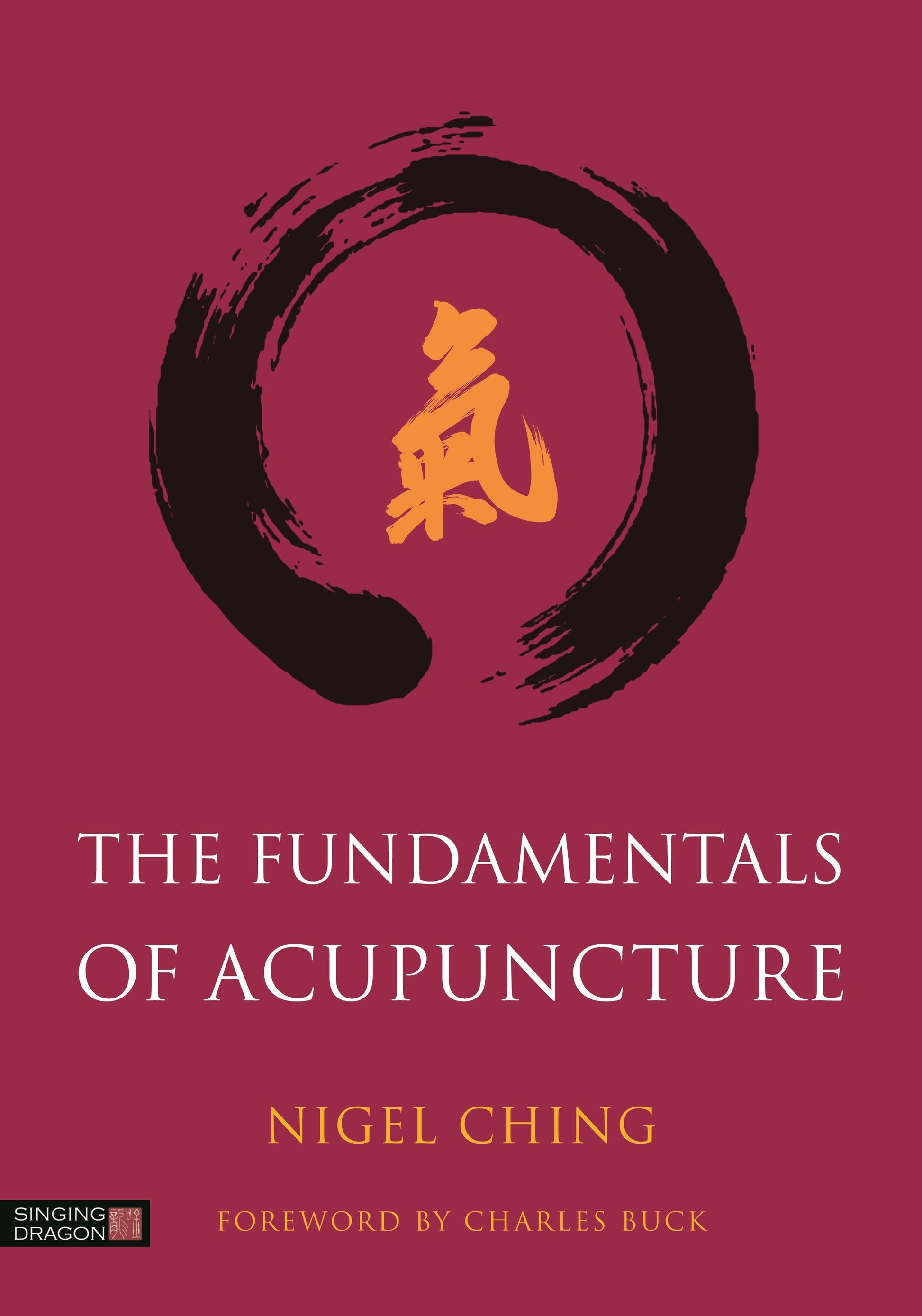 The Fundamentals of Acupuncture by Nigel Ching, Charles Buck