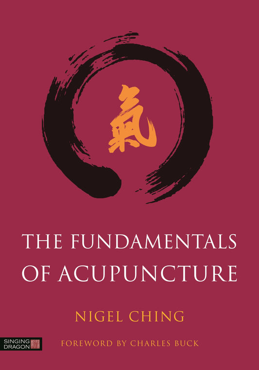 The Fundamentals of Acupuncture by Charles Buck, Nigel Ching