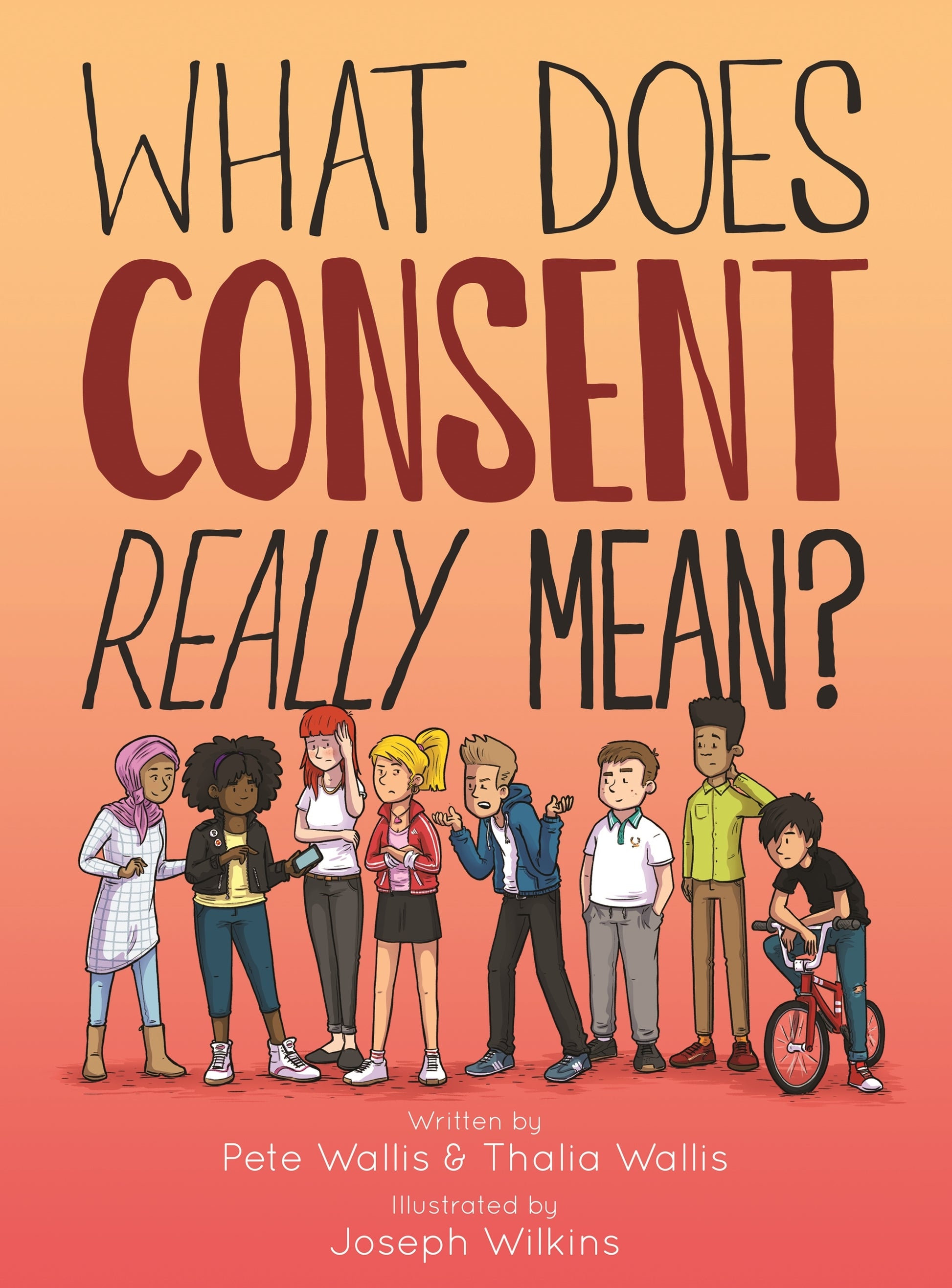 What Does Consent Really Mean? by Pete Wallis, Joseph Wilkins, Thalia Wallis, Pete & Thalia Wallis