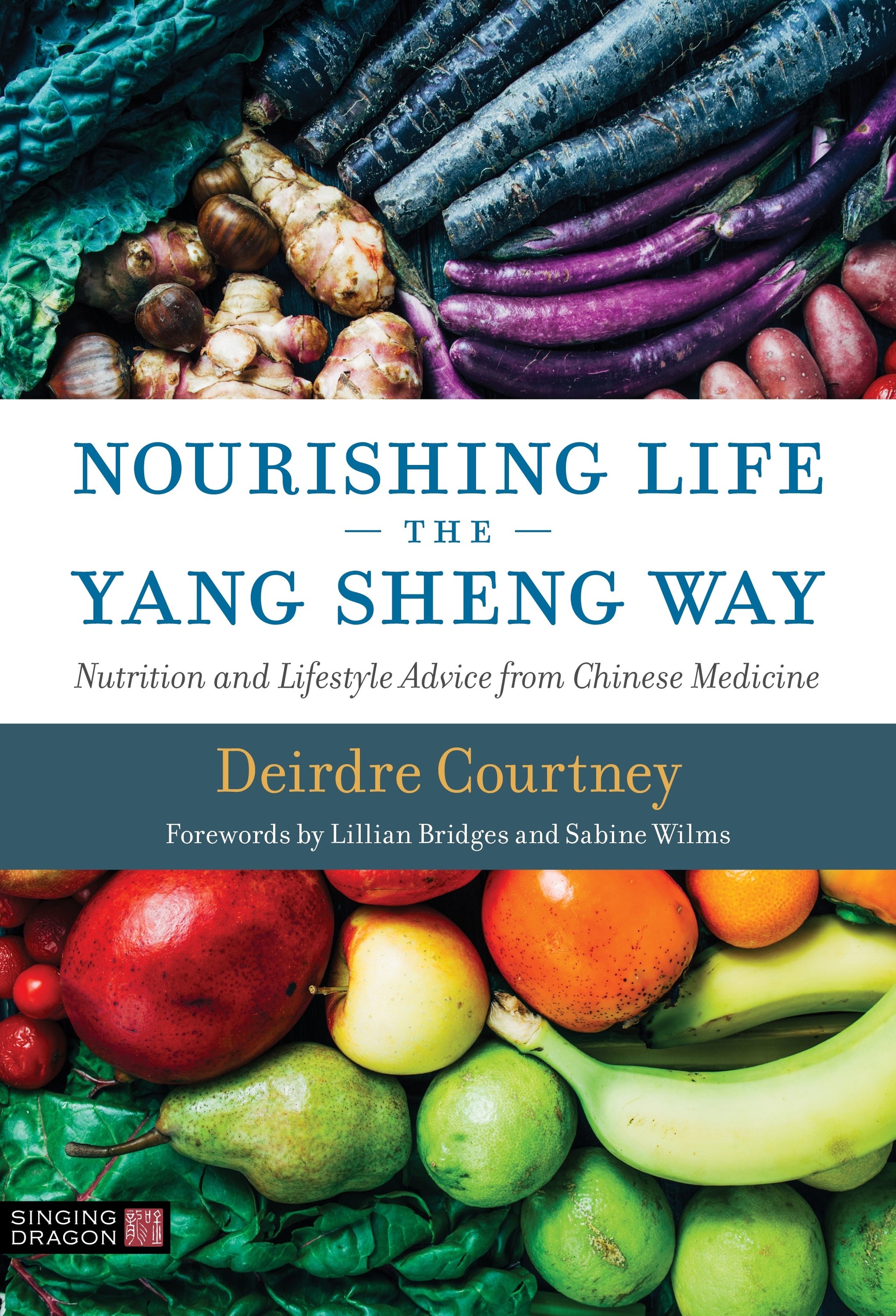 Nourishing Life the Yang Sheng Way by Dr Sabine Wilms, Lillian Bridges, Deirdre Courtney