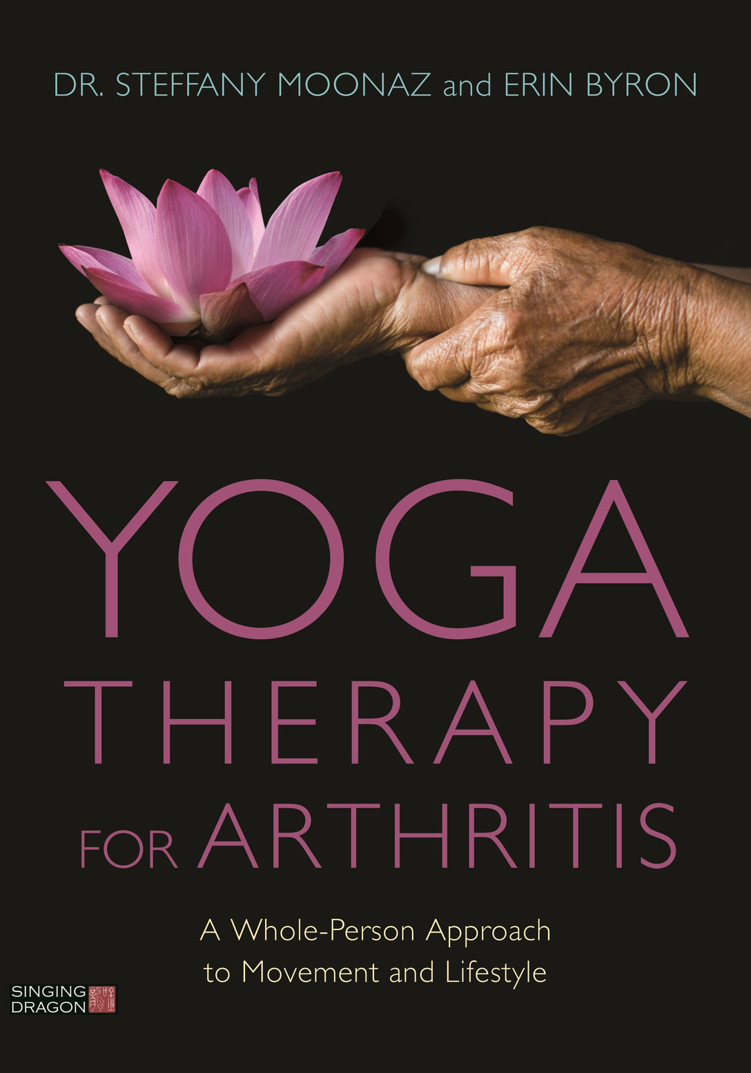 Yoga Therapy for Arthritis by Dr Steffany Moonaz, Erin Byron, Dr. Clifton O Bingham III, MD