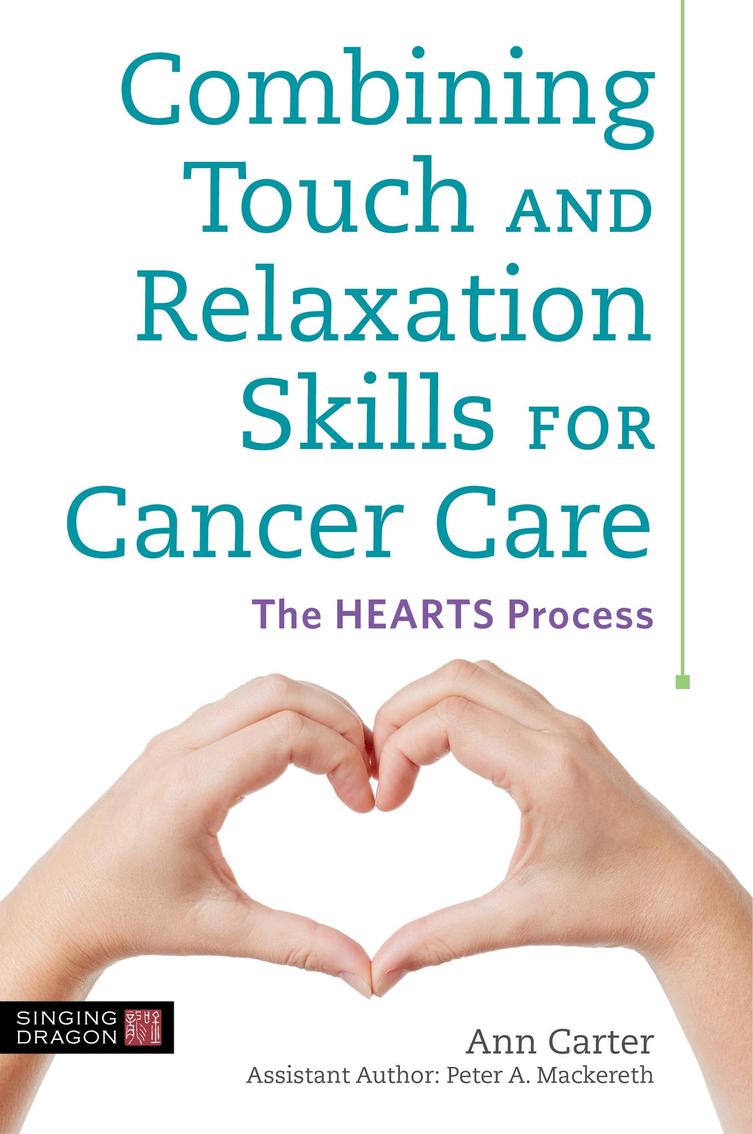 Combining Touch and Relaxation Skills for Cancer Care by Ann Carter, Peter A. Mackereth