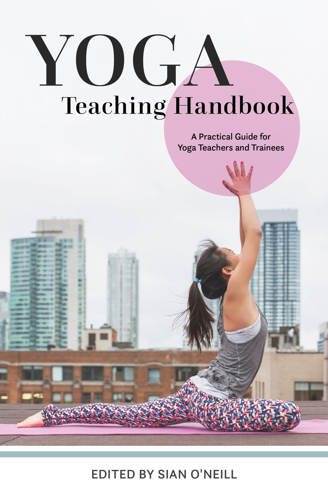 Yoga Teaching Handbook by Sian O'Neill, No Author Listed