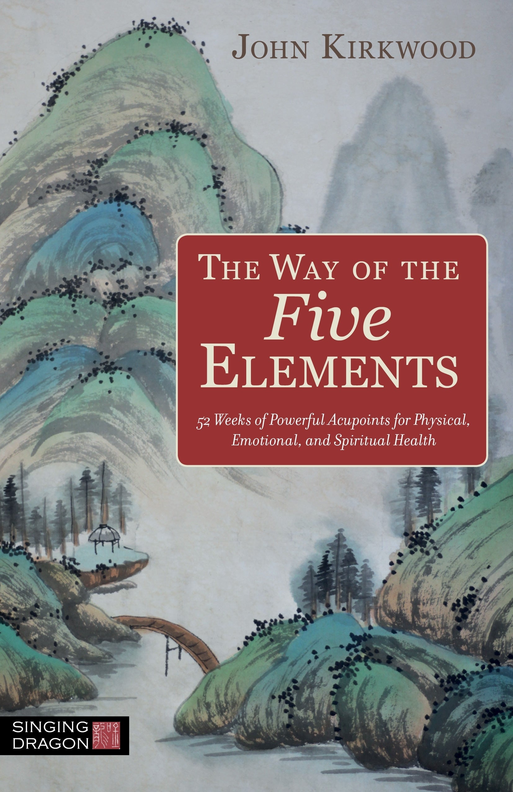 The Way of the Five Elements by John Kirkwood