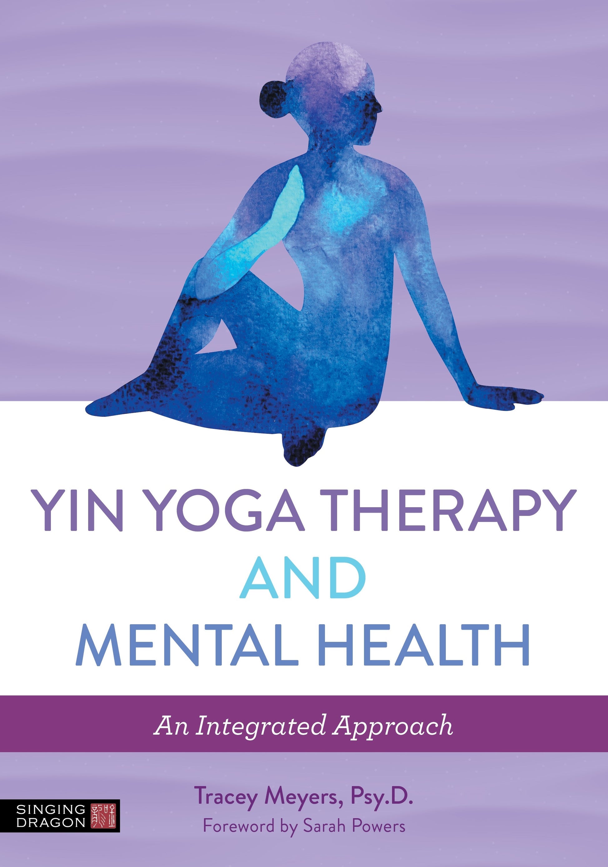 Yin Yoga Therapy and Mental Health by Tracey Meyers, Sarah Powers