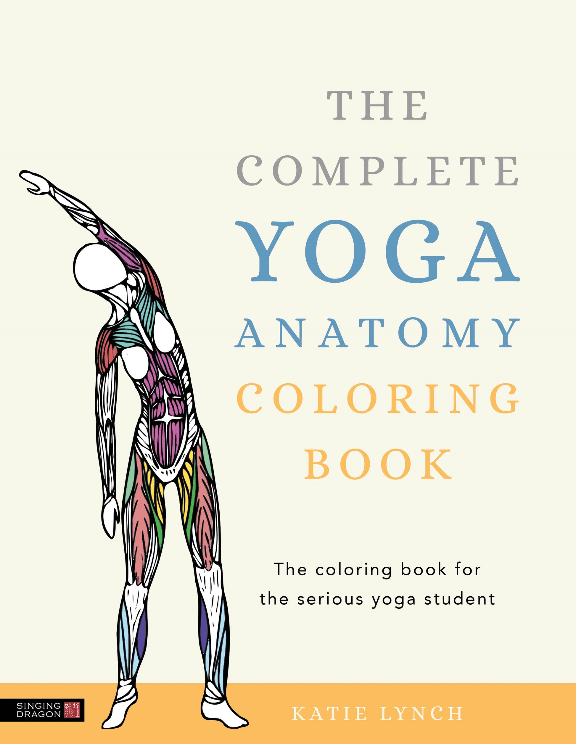 The Complete Yoga Anatomy Coloring Book by Katie Lynch