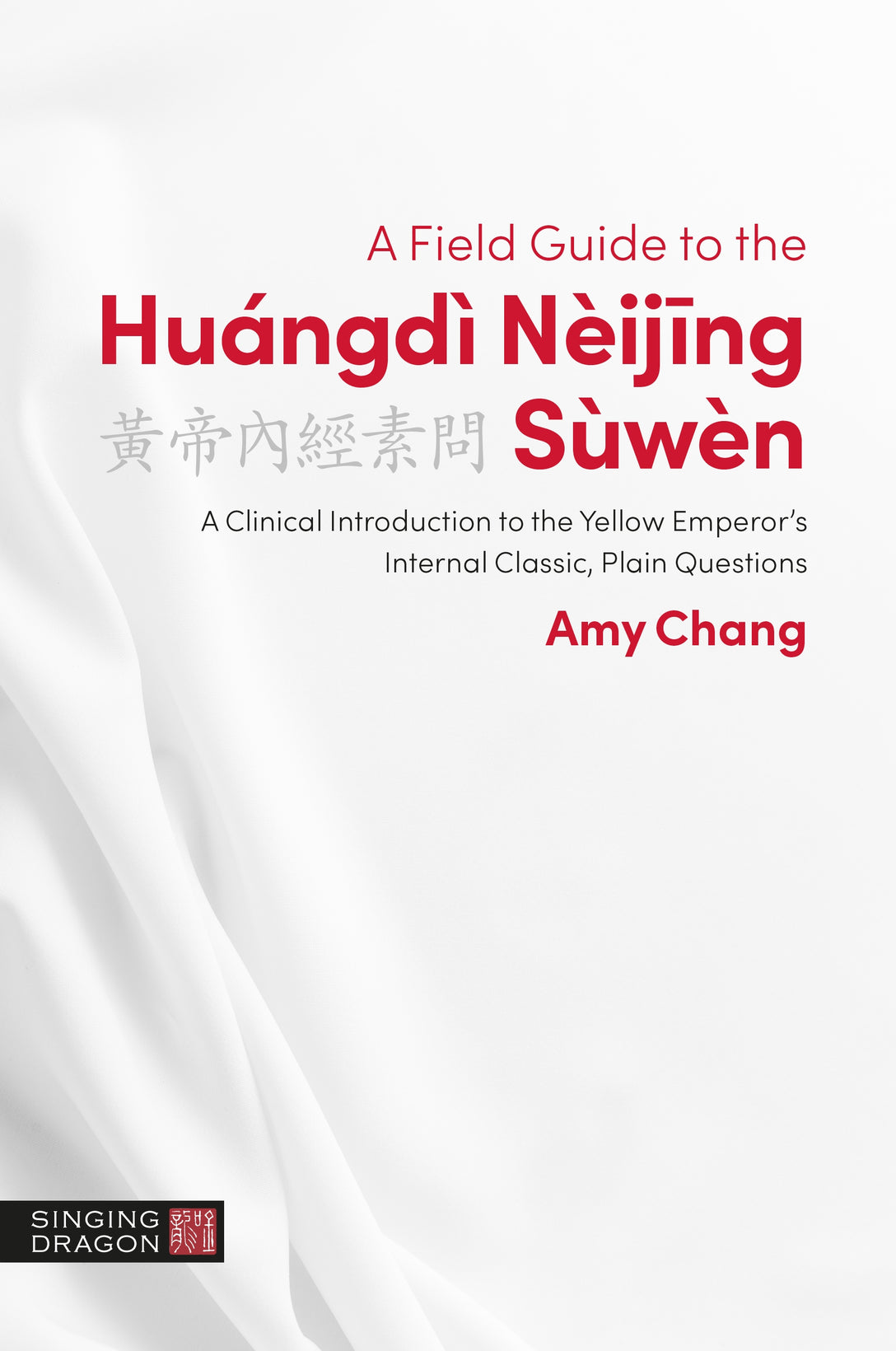 A Field Guide to the Huángdì Nèijing Sùwèn by Amy Chang