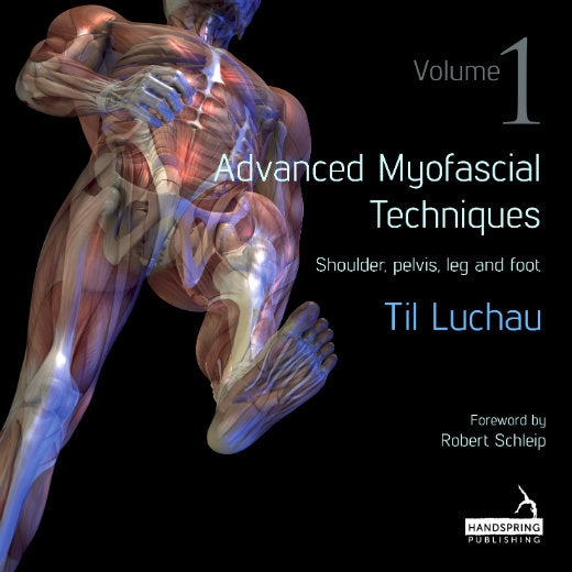 Advanced Myofascial Techniques: Volume 1 by Til Luchau