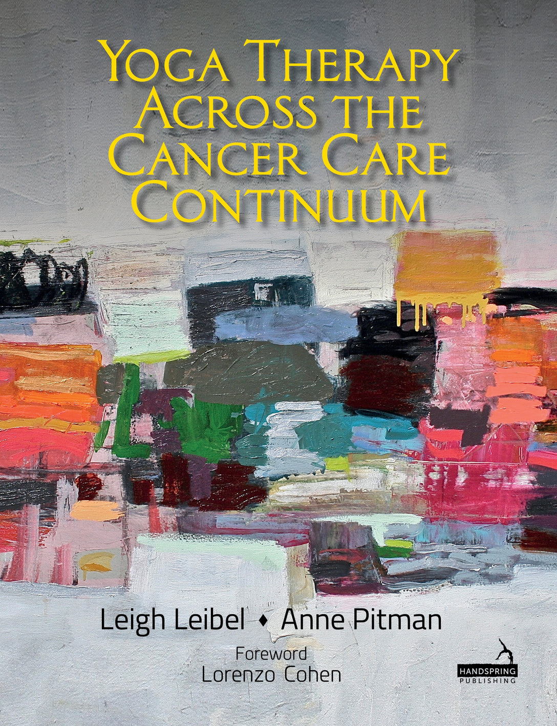 Yoga Therapy across the Cancer Care Continuum by Leigh Leibel, Anne Pitman